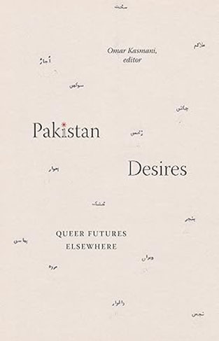 Pakistan Desires - Queer Futures Elsewhere